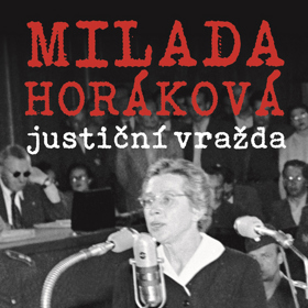Milada Horáková: justiční vražda - Miroslav Ivanov
Milada Horáková: justiční vražda - Miroslav Ivanov
