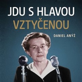 Jdu s hlavou vztyčenou - Daniel Anýž
Jdu s hlavou vztyčenou - Daniel Anýž