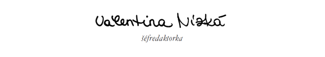Úvodník šéfredaktorky Valentiny Nízké Úvodník šéfredaktorky Valentiny Nízké