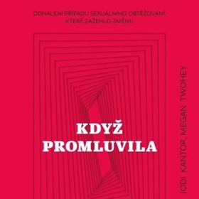Když promluvila – Jodi Kantor, Megan Twohey
Když promluvila – Jodi Kantor, Megan Twohey