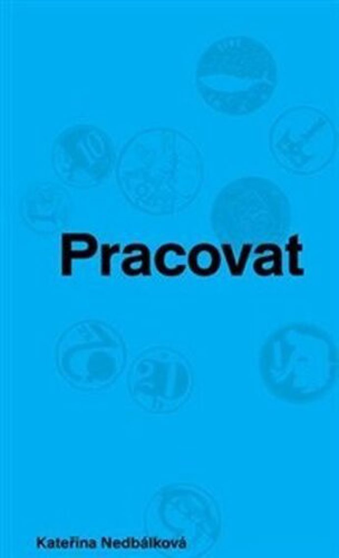 Pracovat – Kateřina Nedbálková
