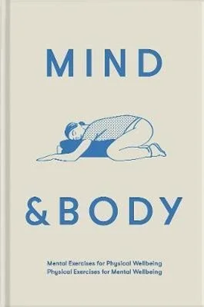 Mind & Body: Physical Exercises for Mental Wellbeing; Mental Exercises for Physical Wellbeing, The School of Life, Luxor, 440 Kč