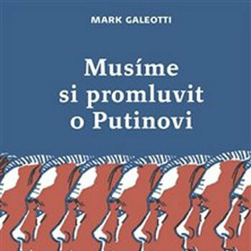 Musíme si promluvit o Putinovi