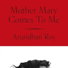 Mother Mary Comes to Me, Arundhati Roy, Martinus, 634 Kč Mother Mary Comes to Me, Arundhati Roy, Martinus, 634 Kč