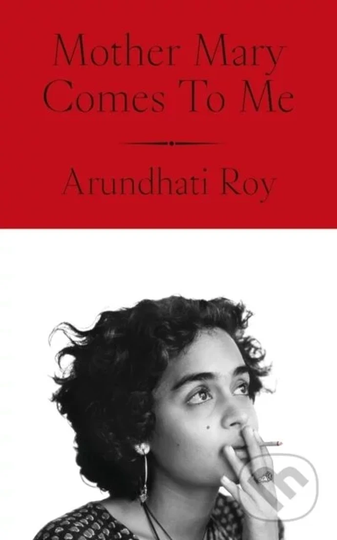 Mother Mary Comes to Me, Arundhati Roy, Martinus, 634 Kč