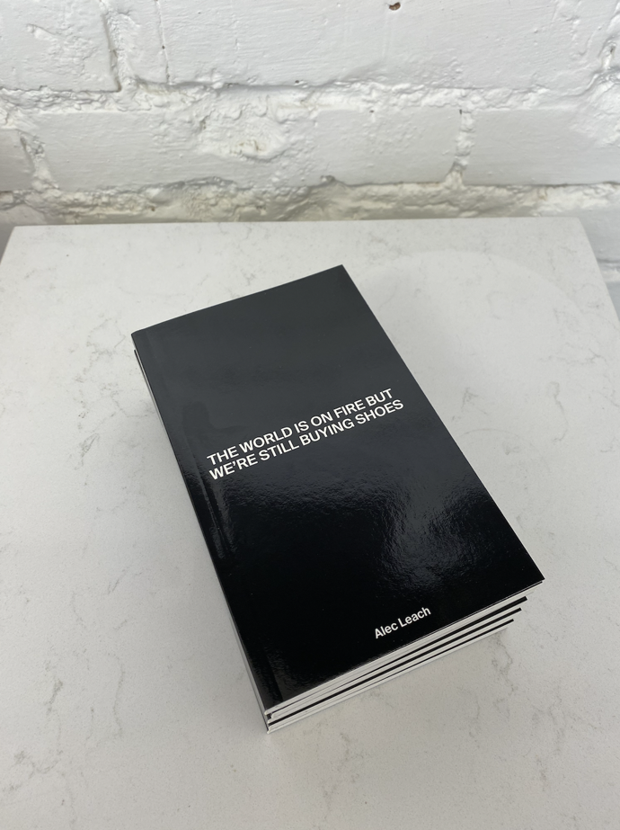 THE WORLD IS ON FIRE BUT WE'RE STILL BUYING SHOES, Alec Leach, Object Concept Store, 490 Kč