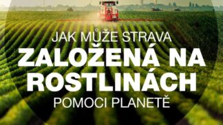 Jak může strava založená na rostlinách pomoci planetě?