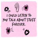 1. „Mohl bych tě poslouchat celý den, jak hezky o věcech mluvíš.“