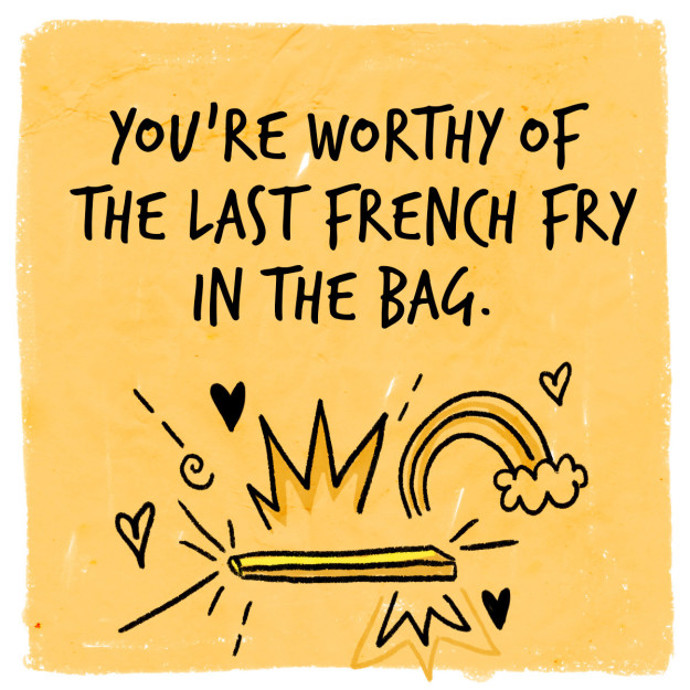 3. „Stojíš mi za poslední hranolek v sáčku.“