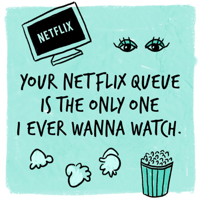 6. „Tvůj seznam na Netflixu je jediný, na který se můžu dívat.“