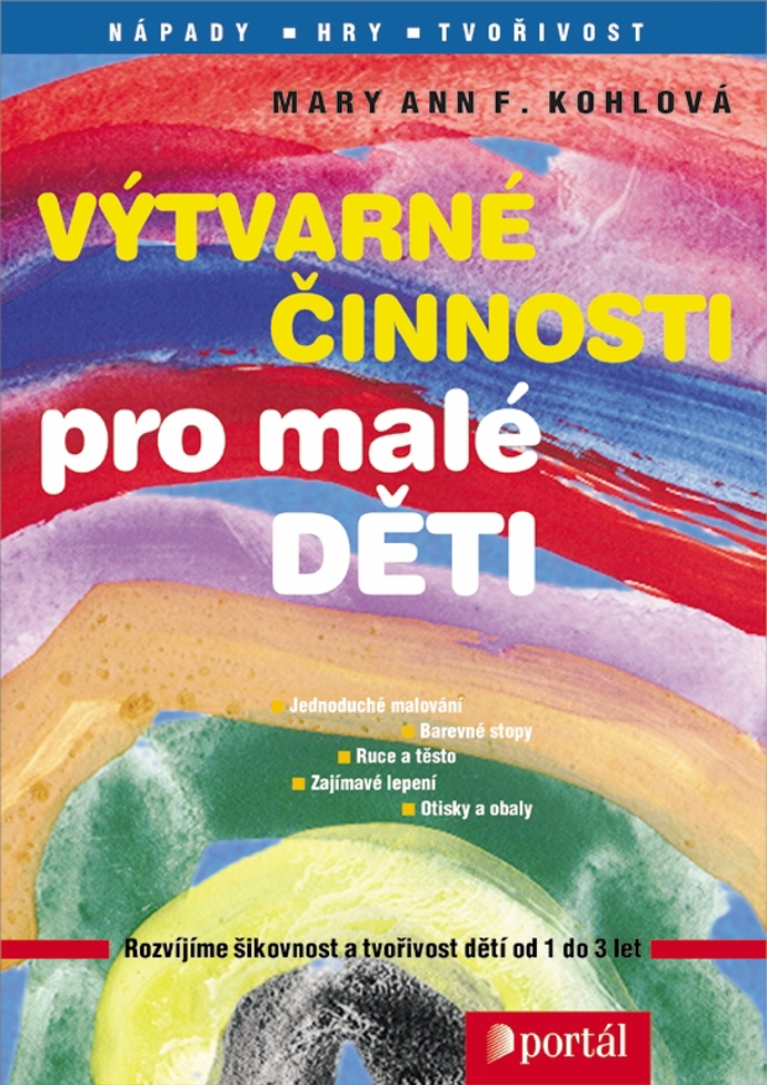 Maryann Kohlová: Výtvarné činnosti pro malé děti Maryann Kohlová: Výtvarné činnosti pro malé děti