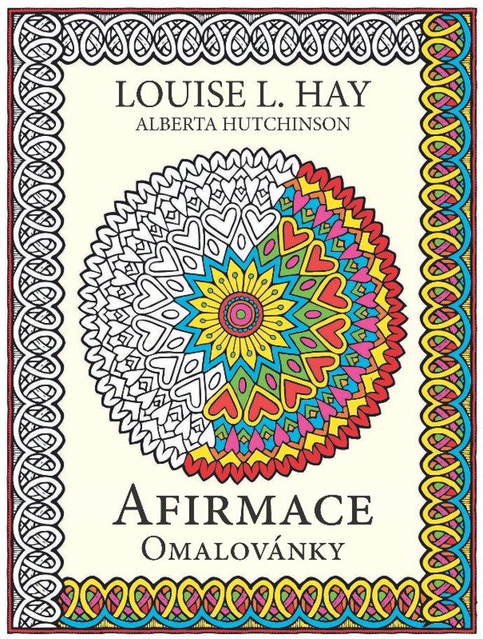 Afirmace a omalovánky od Louise L. Hay Afirmace a omalovánky od Louise L. Hay