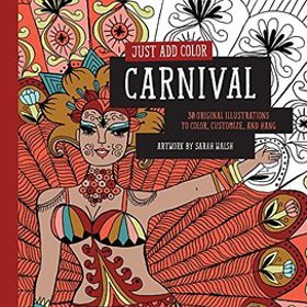 Je libo brazilský karneval, mexický svátek mrtvých nebo pitoreskní výjevy z cirkusu? Do těchto netradičních míst se můžete dostat i skrze omalovánky Sarah Walsh, která kreslí pro edici Just Add Color. 