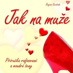 R. Swoboda: Jak na muže / Příručka rafinované a moudré ženy (Grada)