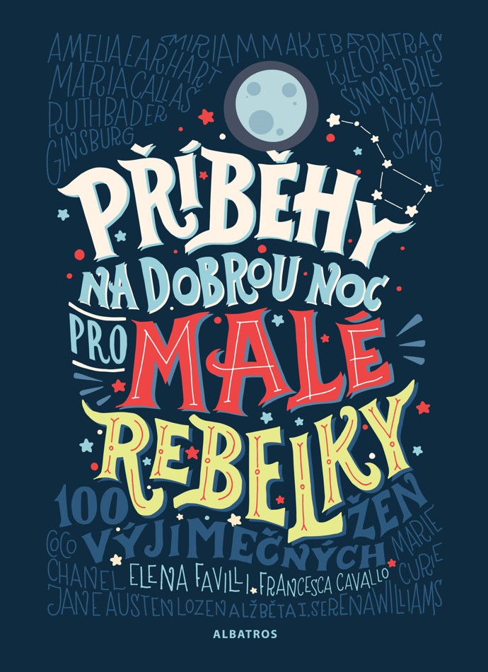 Příběhy na dobrou noc pro malé rebelky 

Elena Favilli, ‎Francesca Cavallo

Sto krátkých příběhů vypráví životní osudy stovky mimořádných žen z minulosti i současnosti. Umělkyně, sportovkyně, vědkyně, političky a další velké osobnosti, které se nesmazatelně zapsaly do historie, inspirují malé i velké čtenáře snít velké sny.
