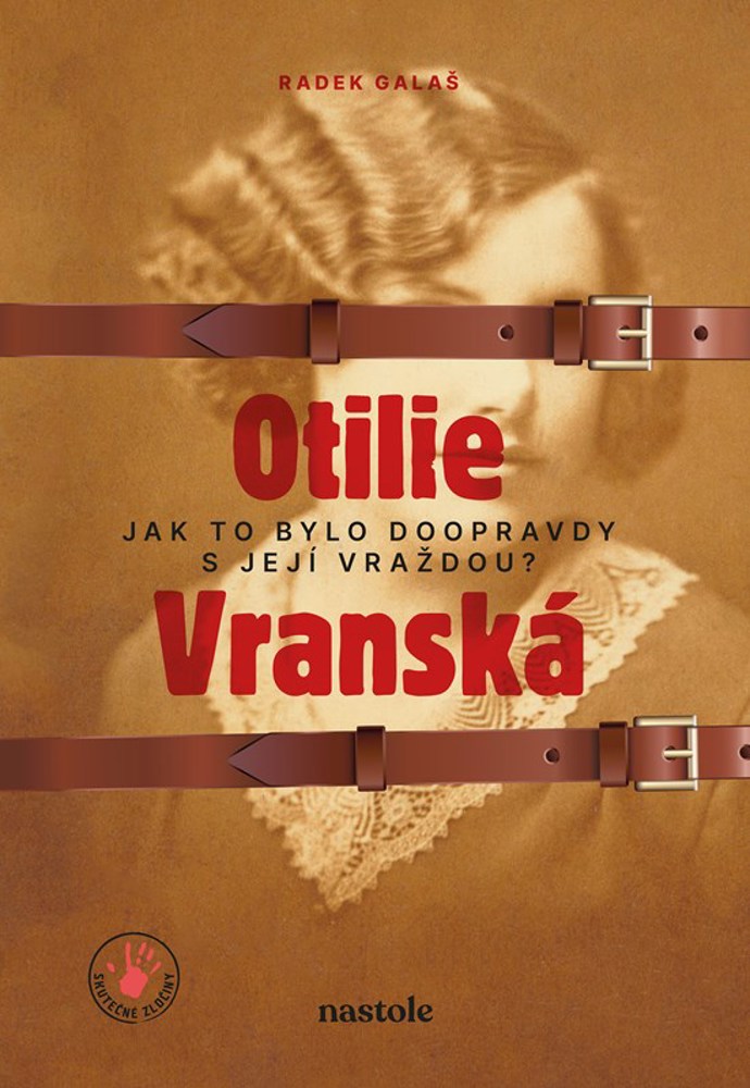 Radek Galaš – Otilie Vranská, Jak to doopravdy bylo s jej vraždou, 28. března 2024

