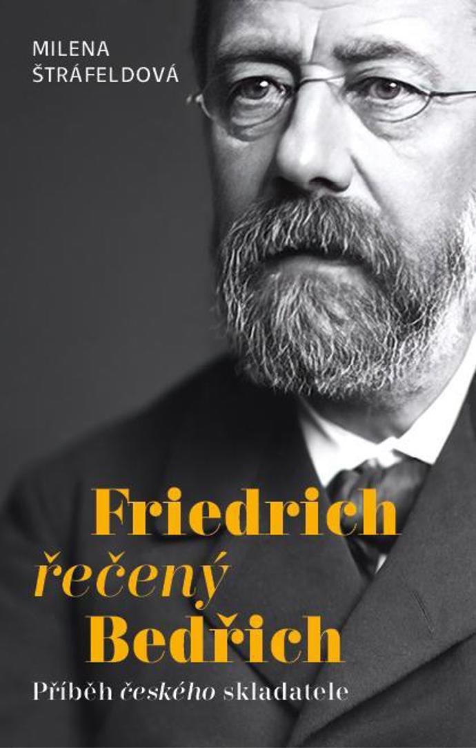 Friedrich řečený Bedřich (Milena Štráfeldová, Ikar)
Je to jeden z největších Čechů, tvůrce naší národní hudby, bez jeho díla si českou kulturu ani neumíme představit. Přesto své chlapecké deníky i milostné dopisy psal německy a správně mluvit a psát česky se učil až dlouho po třicítce. A to není zdaleka jediná okolnost, která nás u autora Prodané nevěsty nebo Mé vlasti může překvapit. O Bedřichu Smetanovi vyšla spousta knih a zdálo by se, že jeho život už byl popsán do nejmenších detailů. Čím víc se ale o něm dozvídáme, tím víc také zjišťujeme, že je tu pořád co objevovat. Rozhodně neexistuje jen jeden všeplatný pohled na našeho „nejnárodnějšího“ skladatele. Dokuromán Friedrich řečený Bedřich líčí jeho dramatický osud, ale i jeho dobu a příběhy lidí, kteří jej obklopovali, milovali a podporovali, nebo mu jeho cestu naopak ztěžovali. Je také zamyšlením nad tím, proč byl Smetana tolikrát propagandisticky zneužit, jako snad žádný jiný náš umělec. A konečně klade i pár otázek o nás samých, na které stále ještě nemáme odpověď.
Friedrich řečený Bedřich (Milena Štráfeldová, Ikar)
Je to jeden z největších Čechů, tvůrce naší národní hudby, bez jeho díla si českou kulturu ani neumíme představit. Přesto své chlapecké deníky i milostné dopisy psal německy a správně mluvit a psát česky se učil až dlouho po třicítce. A to není zdaleka jediná okolnost, která nás u autora Prodané nevěsty nebo Mé vlasti může překvapit. O Bedřichu Smetanovi vyšla spousta knih a zdálo by se, že jeho život už byl popsán do nejmenších detailů. Čím víc se ale o něm dozvídáme, tím víc také zjišťujeme, že je tu pořád co objevovat. Rozhodně neexistuje jen jeden všeplatný pohled na našeho „nejnárodnějšího“ skladatele. Dokuromán Friedrich řečený Bedřich líčí jeho dramatický osud, ale i jeho dobu a příběhy lidí, kteří jej obklopovali, milovali a podporovali, nebo mu jeho cestu naopak ztěžovali. Je také zamyšlením nad tím, proč byl Smetana tolikrát propagandisticky zneužit, jako snad žádný jiný náš umělec. A konečně klade i pár otázek o nás samých, na které stále ještě nemáme odpověď.