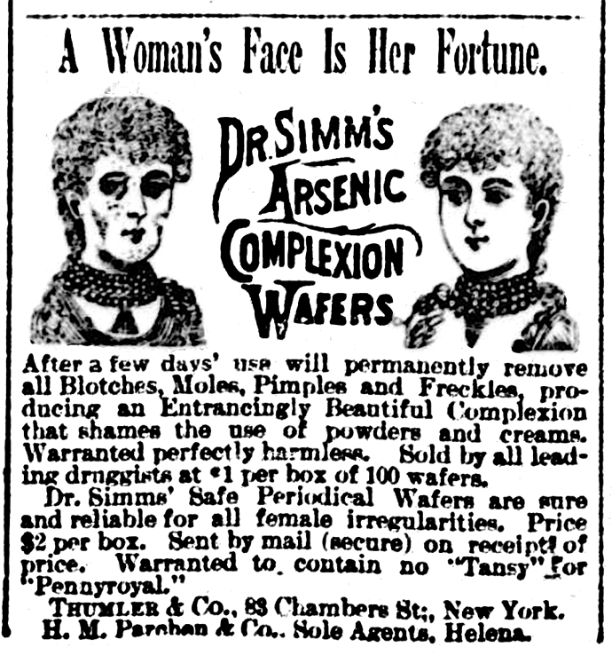 Některé zdraví škodlivé kosmetické produkty se používaly ještě několik set let po období renesance. Svědčí o tom reklama, která byla roku 1889 otištěna v novinách s názvem The Helena Independent. Ženám doporučuje kosmetický přípravek pro krásnou pleť, který však obsahuje arsen. Mnoho z dříve užívaných nebezpečných kosmetických přípravků se používalo i nadále, a to na úkor ženského fyzického i duševního zdraví.
