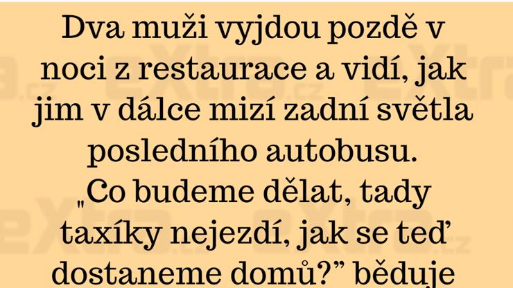 Když mužům ujede poslední autobus, tak zbývá jen zapojit opileckou fantazii
