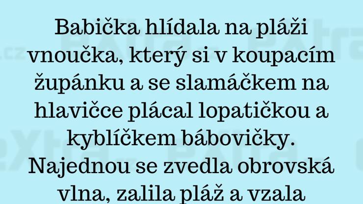 Každá babička hlídá poctivě svého vnoučka, ale občas se to prostě zvrtne