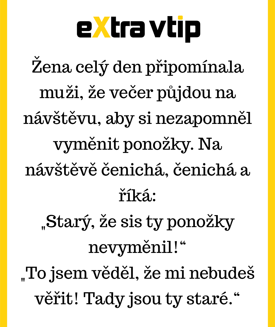 Když Vám manželka ani po třetí nevěří, že jste si vyměnil ponožky, nezbývá než je vzít s sebou jako důkaz