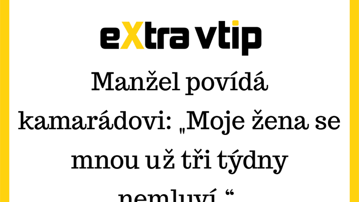 Pro někoho noční můra, pro něj nejlepší období manželského života!