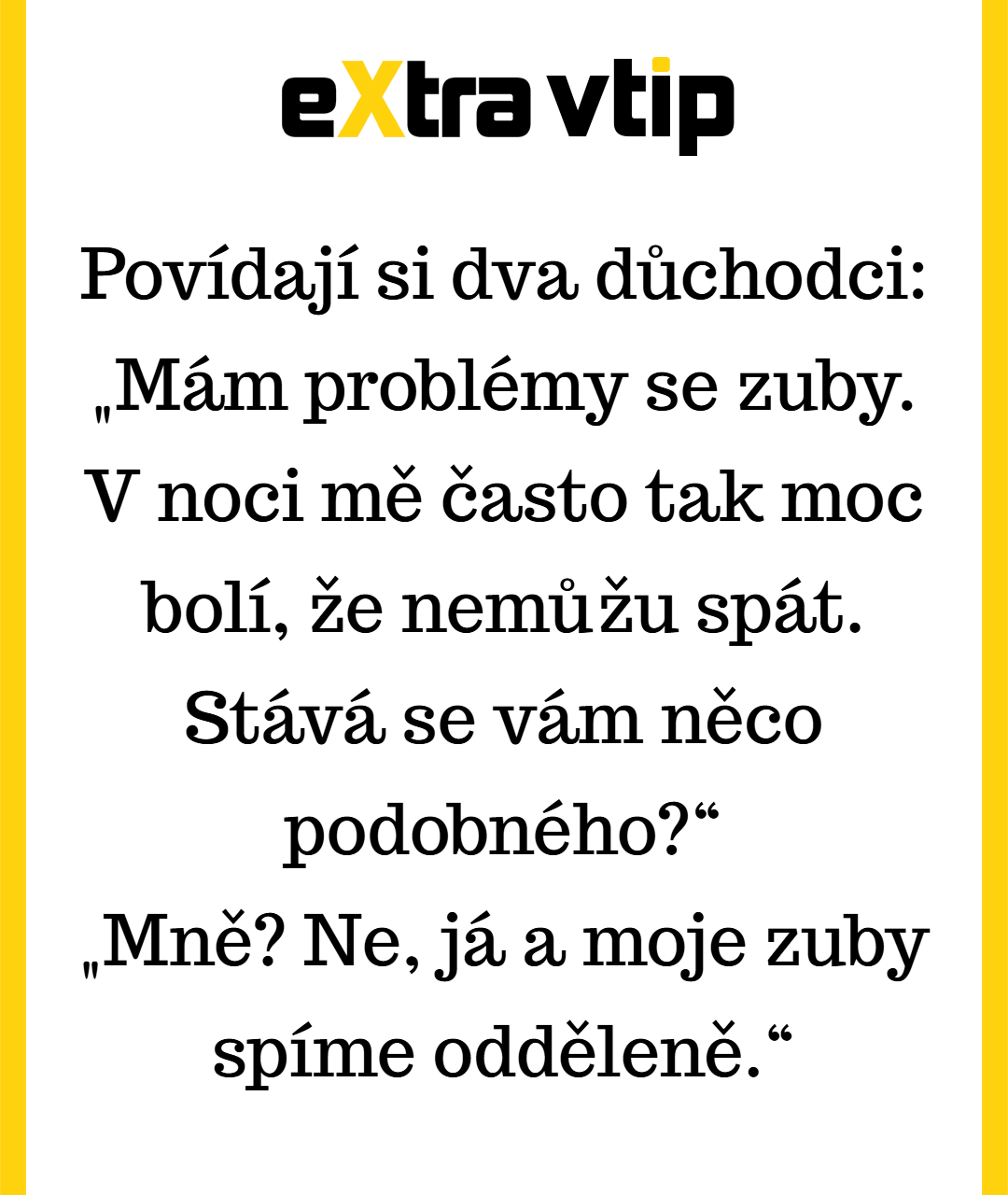 Když zuby spí ve skleničce, důchodce má klid!