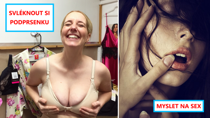 Přijít domů a svléknout si podprsenku... je neskutečně uspokojující.