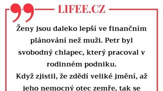 Balil ji na dědictví, zůstal stát s otevřenou pusou! Ženy jsou vážně schopná stvoření...