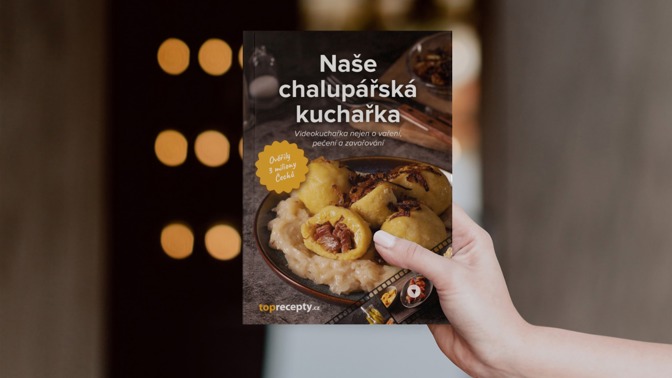 Naše chalupářská kuchařka: Knižní novinka, kterou si zamilují všichni, kteří milují obyčejná a poctivá jídla