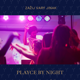 Denní a noční program na konceptu Playce ve Varech.