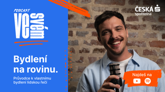 Sen o vlastním bydlení? Podcast Ve svém ukáže, jak se k němu přiblížit